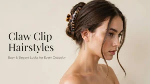 Claw Clip Hairstyles: Every Style Worth Knowing, Mastered